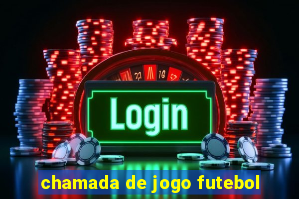 chamada de jogo futebol